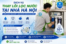 Dịch vụ thay lõi lọc nước tại nhà Hà Nội - Miễn phí công sửa chữa